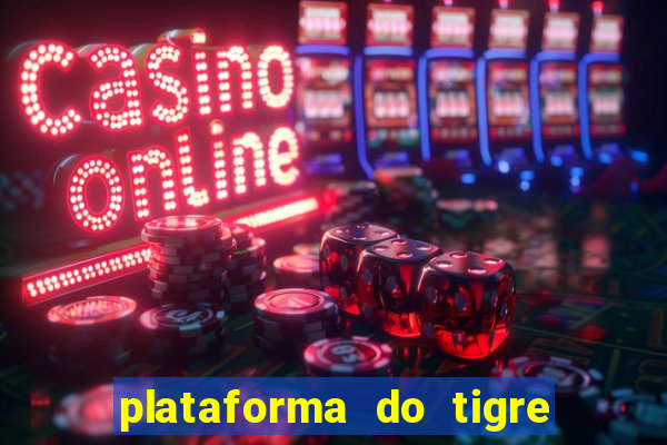 plataforma do tigre que paga no cadastro